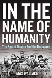 Cover of In the Name of Humanity: The Secret Deal to End the Holocaust