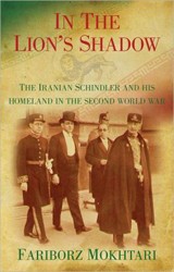 Cover of In the Lion's Shadow: The Iranian Schindler and his Homeland in the Second World War