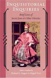 Cover of Inquisitorial Inquiries: Brief Lives of Secret Jews and Other Heretics