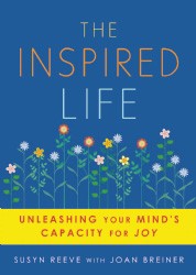 Cover of The Inspired Life: Unleashing Your Mind's Capacity for Joy