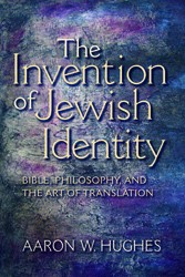 Cover of The Invention of Jewish Identity: Bible, Philosophy, and the Art of Translation