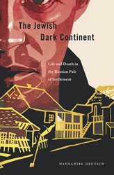 Cover of The Jewish Dark Continent: Life and Death in the Russian Pale of Settlement.