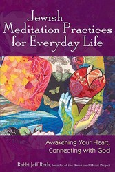 Cover of Jewish Meditation Practices for Everyday Life: Awakening Your Heart, Connecting With God