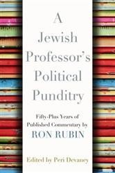 Cover of A Jewish Professor's Political Punditry: Fifty-plus Years of Published Commentary by Ron Rubin