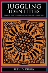 Cover of Juggling Identities: Identity and Authenticity Among the Crypto-Jews