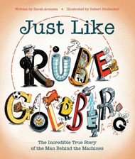 Cover of Just Like Rube Goldberg: The Incredible True Story of the Man Behind the Machines