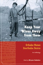 Cover of Keep Your Wives Away from Them: Orthodox Women, Unorthodox Desires