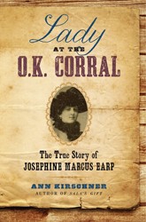 Cover of Lady at the O.K. Corral: The True Story of Josephine Marcus Earp