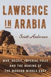 Cover of Lawrence in Arabia: War, Deceit, Imperial Folly and the Making of the Modern Middle East