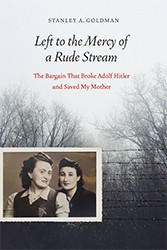 Cover of Left to the Mercy of a Rude Stream: The Bargain That Broke Adolf Hitler and Saved My Mother