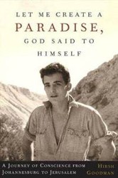 Cover of Let Me Create a Paradise, God Said to Himself: A Journey of Conscience From Johannesburg to Jerusalem