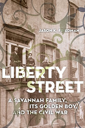 Cover of Liberty Street: A Savannah Family, Its Golden Boy, and the Civil War