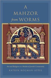 Cover of A Mahzor From Worms: Art and Religion in a Medieval Jewish Community