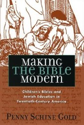 Cover of Making the Bible Modern: Children's Bibles and Jewish Education in Twentieth-Century America