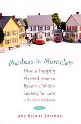 Cover of Manless in Montclair; How a Happily Married Woman Became a Widow Looking for Love in the Wilds of Suburbia