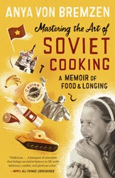 Cover of Mastering the Art of Soviet Cooking: A Memoir of Food and Longing