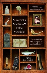 Cover of Mavericks, Mystics & False Messiahs: Episodes from the Margins of Jewish History