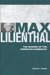 Cover of Max Lilienthal: The Making of the American Rabbinate