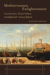 Cover of Mediterranean Enlightenment: Livornese Jews, Tuscan Culture, and Eighteenth-Century Reform