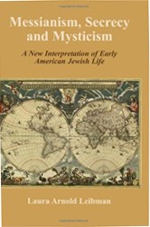 Cover of Messianism, Secrecy and Mysticism: A New Interpretation of Early American Jewish Life
