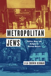 Cover of Metropolitan Jews: Politics, Race, and Religion in Postwar Detroit