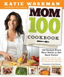 Cover of The Mom 100 Cookbook: One Hundred Recipes Every Mom Needs in Her Back Pocket