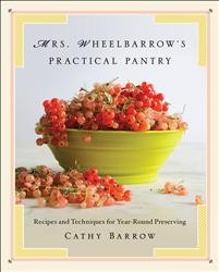 Cover of Mrs. Wheelbarrow's Practical Pantry: Recipes and Techniques for Year-Round Preserving