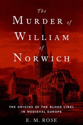Cover of The Murder of William of Norwich: The Origins of the Blood Libel in Medieval Europe