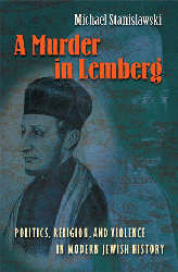 Cover of A Murder in Lemberg: Politics, Religion, and Violence in Modern Jewish History