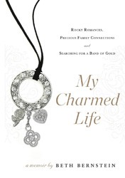 Cover of My Charmed Life: Rocky Romances, Precious Family Connections and Searching for a Band of Gold