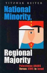 Cover of National Minority, Regional Majority: Palestinian Arabs Versus Jews in Israel