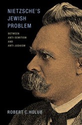 Cover of Nietzsche’s Jewish Problem: Between Anti-Semitism and Anti-Judaism