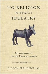 Cover of No Religion Without Idolatry: Mendelssohn's Jewish Enlightenment