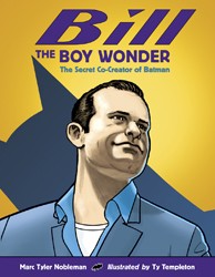 Cover of Bill the Boy Wonder: The Secret Co-Creator of Batman
