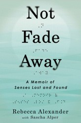 Cover of Not Fade Away: A Memoir of Senses Lost and Found
