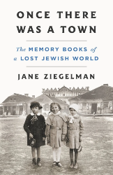 Cover of Once There Was a Town: The Memory Books of a Lost Jewish World