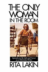 Cover of The Only Woman in the Room: Episodes in My Life and Career as a Television Writer