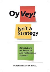 Cover of Oy Vey! Isn’t a Strategy: 25 Solutions for Personal and Professional Success