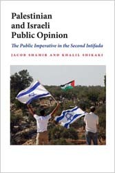 Cover of Palestinian and Israeli Public Opinion: The Public Imperative In The Second Intifada
