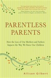 Cover of Parentless Parents: How the Loss of Our Mothers and Fathers Impacts the Way We Raise Our Children