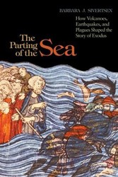 Cover of The Parting of the Sea: How Volcanoes, Earthquakes, and Plagues Shaped the Story of Exodus