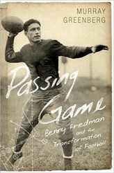Cover of Passing Game: Benny Friedman and the Transformation of Football