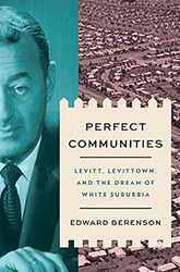 Cover of Perfect Communities: Levitt, Levittown, and the Dream of White Suburbia