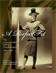 Cover of A Perfect Fit: The Garment Industry and American Jewry, 1800-1960