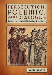 Cover of Persecution, Polemic, and Dialogue: Essays in Jewish-Christian Relations