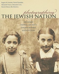 Cover of Photographing the Jewish Nation: Pictures From S. An-Sky's Ethnographic Expeditions