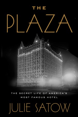 Cover of The Plaza: The Secret Life of America's Most Famous Hotel