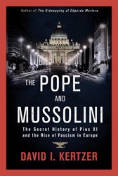 Cover of The Pope and Mussolini: The Secret History of Pius XI and the Rise of Fascism in Europe