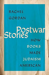 Cover of Postwar Stories: How Books Made Judaism American