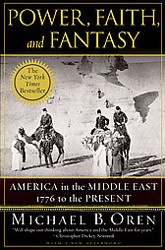 Cover of Power, Faith and Fantasy: America in the Middle East, 1776 to the Present